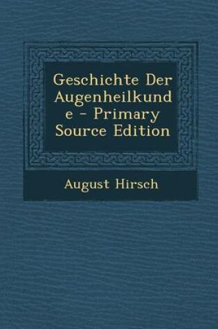 Cover of Geschichte Der Augenheilkunde - Primary Source Edition