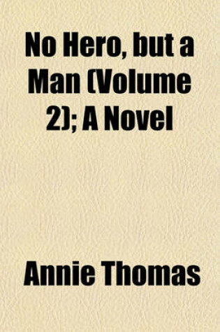 Cover of No Hero, But a Man (Volume 2); A Novel