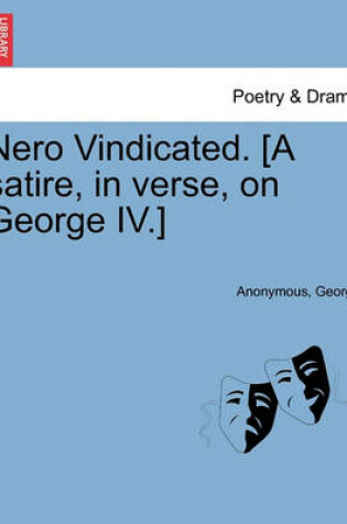 Cover of Nero Vindicated. [A Satire, in Verse, on George IV.]