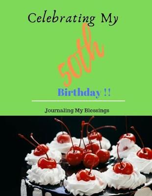 Book cover for Celebrating My 50th Birthday !!