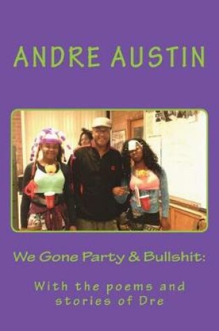 Cover of We Gone Party & Bullshit