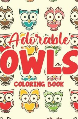 Cover of Adorable Owls Coloring Book