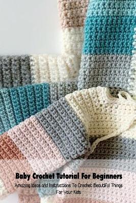 Book cover for Baby Crochet Tutorial For Beginners