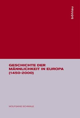Book cover for Geschichte Der Mannlichkeit in Europa (1450-2000)