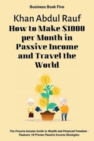 Cover of How to Make $1000 per Month in Passive Income and Travel the World