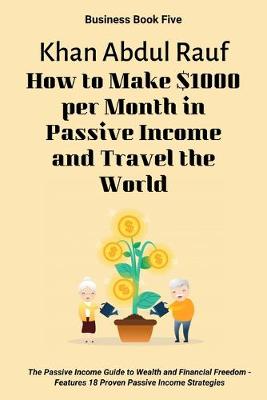 Cover of How to Make $1000 per Month in Passive Income and Travel the World