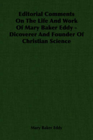 Cover of Editorial Comments On The Life And Work Of Mary Baker Eddy - Dicoverer And Founder Of Christian Science