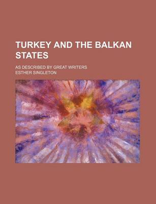 Book cover for Turkey and the Balkan States; As Described by Great Writers