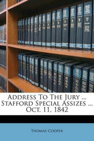 Cover of Address to the Jury ... Stafford Special Assizes ... Oct. 11, 1842