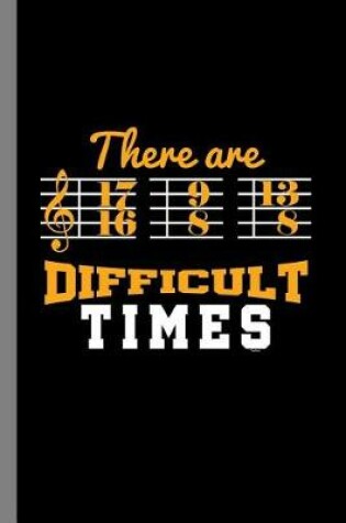 Cover of There Are Difficult Times