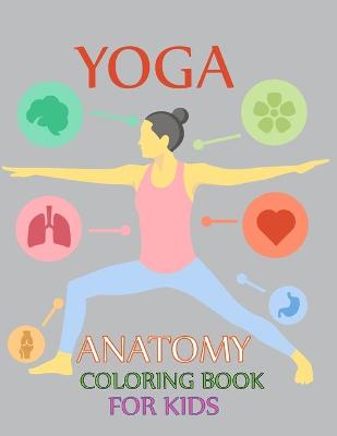 Book cover for Yoga Anatomy Coloring Book For Kids
