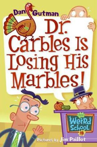 Cover of My Weird School #19: Dr. Carbles Is Losing His Marbles!