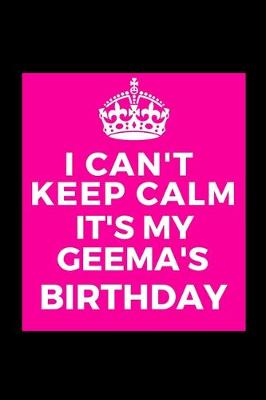 Book cover for I Can't Keep Calm It's My Geema's Birthday