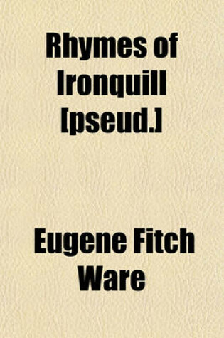 Cover of Rhymes of Ironquill [Pseud.]