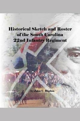 Book cover for Historical Sketch and Roster of the South Carolina 22nd Infantry Regiment