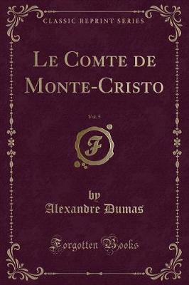 Book cover for Le Comte de Monte-Cristo, Vol. 5 (Classic Reprint)