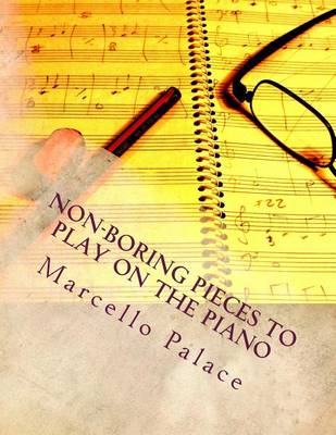 Book cover for Non-Boring Pieces to Play on the Piano