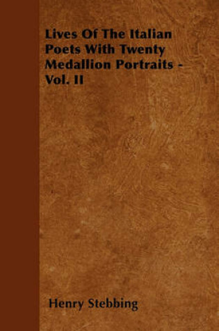Cover of Lives Of The Italian Poets With Twenty Medallion Portraits - Vol. II