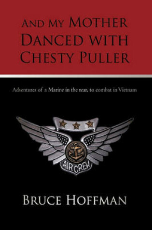 Cover of And My Mother Danced with Chesty Puller