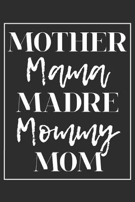 Book cover for Mother Mama Madre Mommy Mom