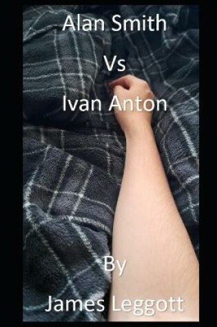 Cover of Alan Smith Vs Ivan Anton