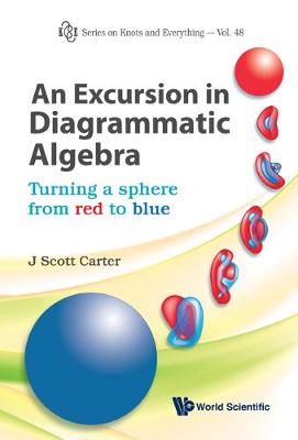 Cover of Excursion In Diagrammatic Algebra, An: Turning A Sphere From Red To Blue