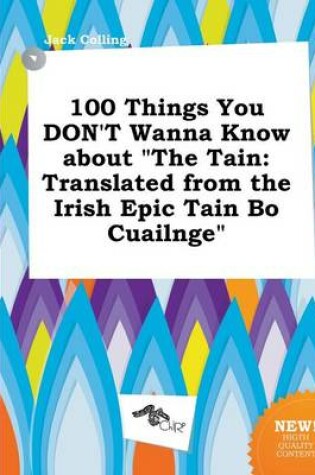 Cover of 100 Things You Don't Wanna Know about the Tain