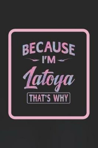 Cover of Because I'm Latoya That's Why