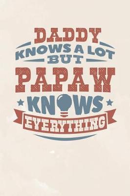 Book cover for Daddy Knows A Lot But Papaw Knows Everything