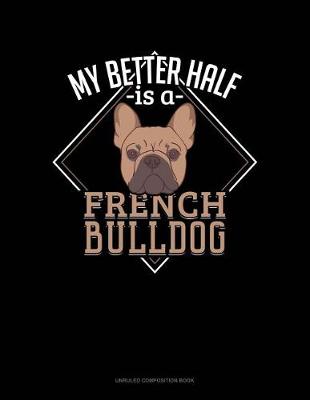 Book cover for My Better Half Is a French Bulldog