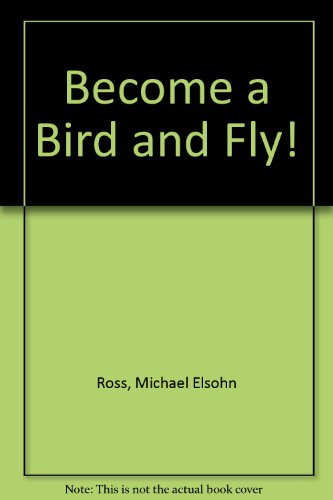 Book cover for Become a Bird and Fly!