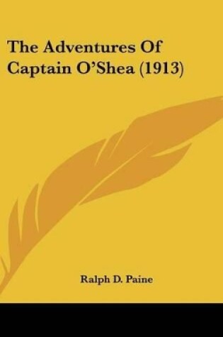 Cover of The Adventures Of Captain O'Shea (1913)