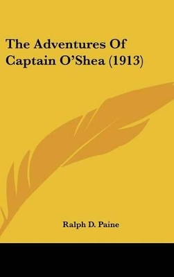 Book cover for The Adventures Of Captain O'Shea (1913)