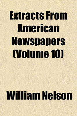 Book cover for Extracts from American Newspapers (Volume 10)