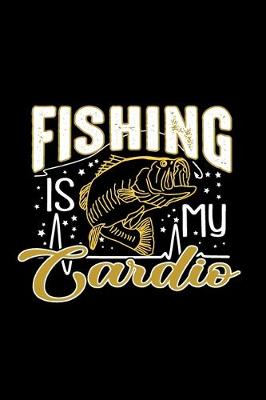 Book cover for Fishing is My Cardio