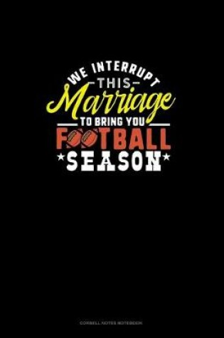 Cover of We Interrupt This Marriage To Bring You Football Season