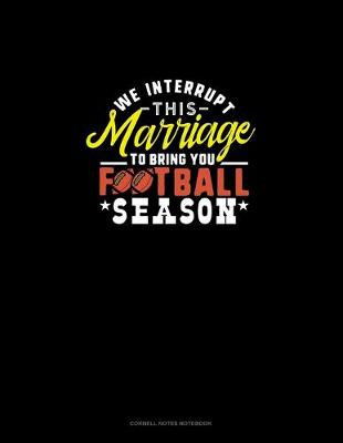 Cover of We Interrupt This Marriage To Bring You Football Season