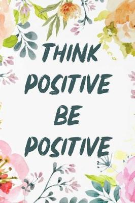 Book cover for Think Positive Be Positive
