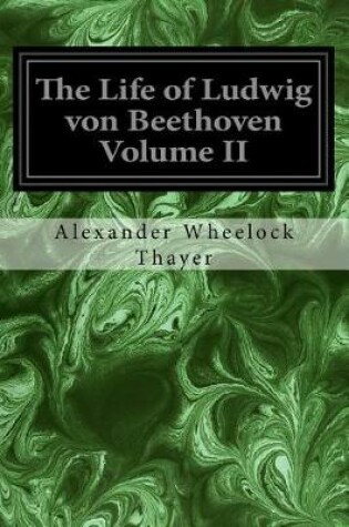 Cover of The Life of Ludwig von Beethoven Volume II