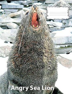 Book cover for Sea Lion Angry on cover of college ruled lined paper Composition Book