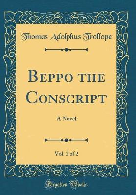 Book cover for Beppo the Conscript, Vol. 2 of 2: A Novel (Classic Reprint)
