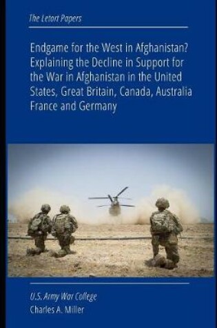 Cover of Endgame for the West in Afghanistan? Explaining the Decline in Support for the War in Afghanistan in the United States, Great Britain, Canada, Australia, France and Germany