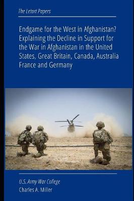 Book cover for Endgame for the West in Afghanistan? Explaining the Decline in Support for the War in Afghanistan in the United States, Great Britain, Canada, Australia, France and Germany