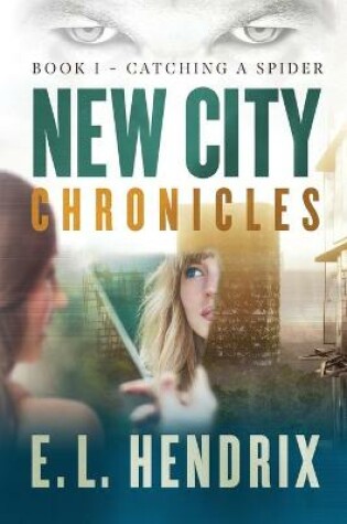 Cover of New City Chronicles - Book 1 - Catching a Spider