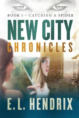 Book cover for New City Chronicles - Book 1 - Catching a Spider