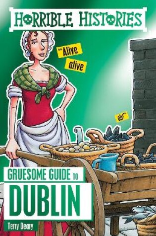 Cover of Horrible Histories Gruesome Guides: Dublin