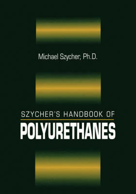 Cover of Szycher's Handbook of Polyurethanes, First Edition