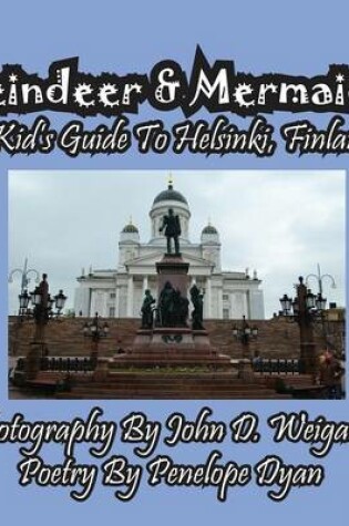 Cover of Reindeer & Mermaids, A Kid's Guide To Helsinki Finland