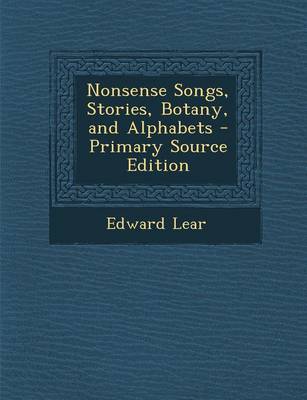 Book cover for Nonsense Songs, Stories, Botany, and Alphabets - Primary Source Edition