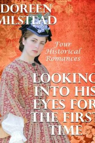 Cover of Looking Into His Eyes for the First Time: Four Historical Romances